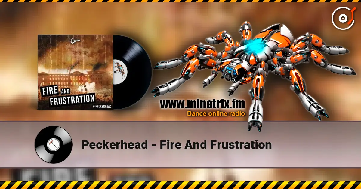 Peckerhead - Fire And Frustration жоғары сапада онлайн тыңдау | Minatrix.FM