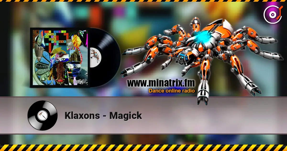 Klaxons - Magick жоғары сапада онлайн тыңдау | Minatrix.FM
