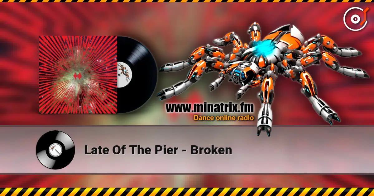 Late Of The Pier - Broken жоғары сапада онлайн тыңдау | Minatrix.FM
