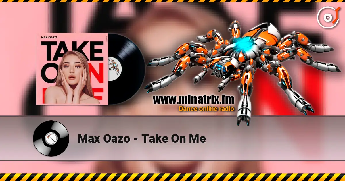 Max Oazo - Take On Me жоғары сапада онлайн тыңдау | Minatrix.FM