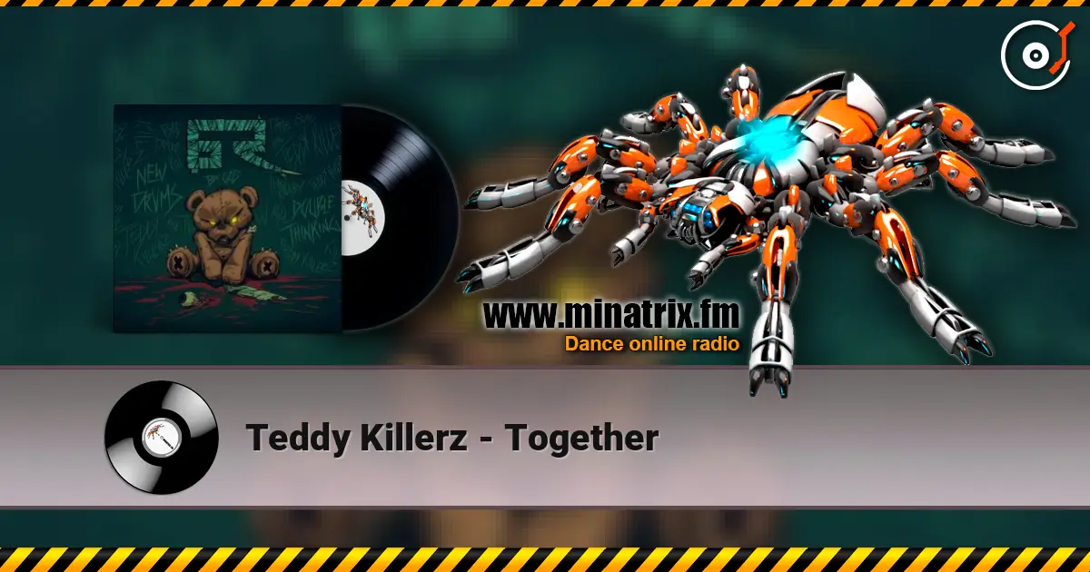 Teddy Killerz - Together жоғары сапада онлайн тыңдау | Minatrix.FM