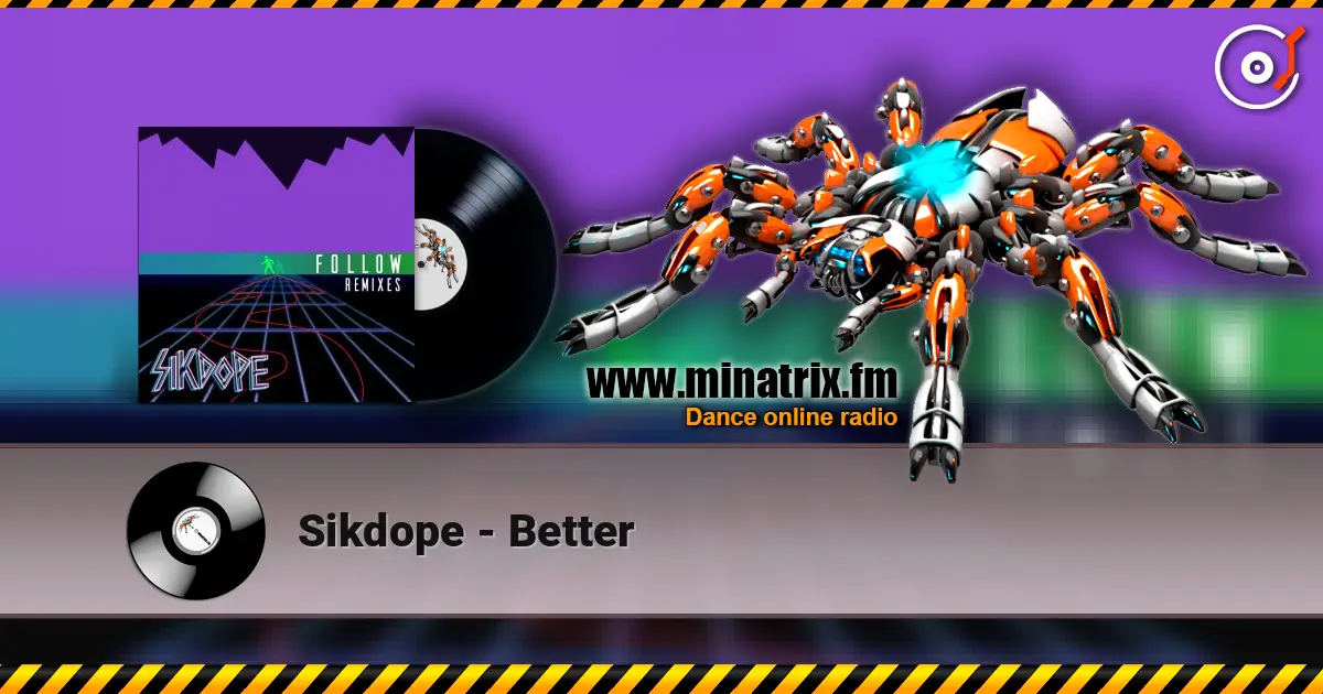 Sikdope - Better жоғары сапада онлайн тыңдау | Minatrix.FM