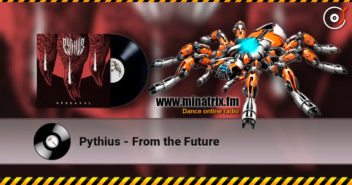 Pythius - From the Future жоғары сапада онлайн тыңдау | Minatrix.FM