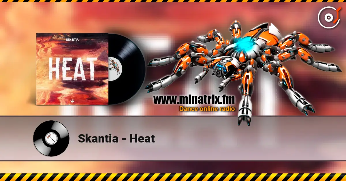 Skantia - Heat жоғары сапада онлайн тыңдау | Minatrix.FM