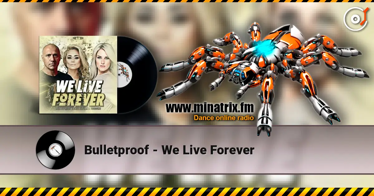 Bulletproof - We Live Forever жоғары сапада онлайн тыңдау | Minatrix.FM