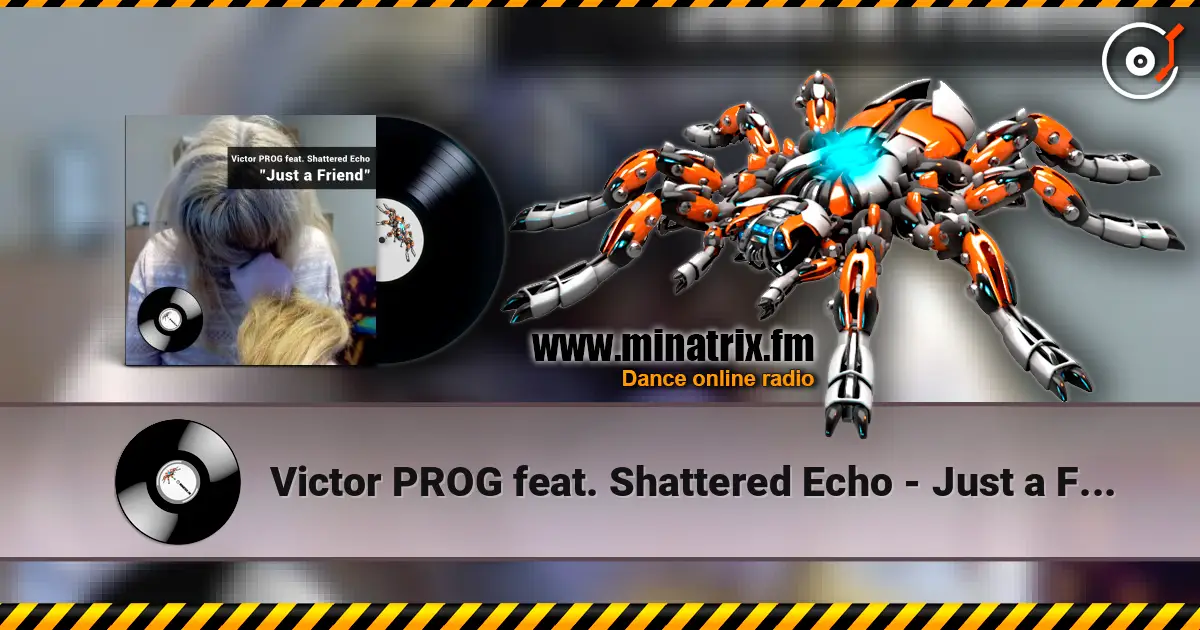 Victor PROG feat. Shattered Echo - Just a Friend жоғары сапада онлайн тыңдау | Minatrix.FM