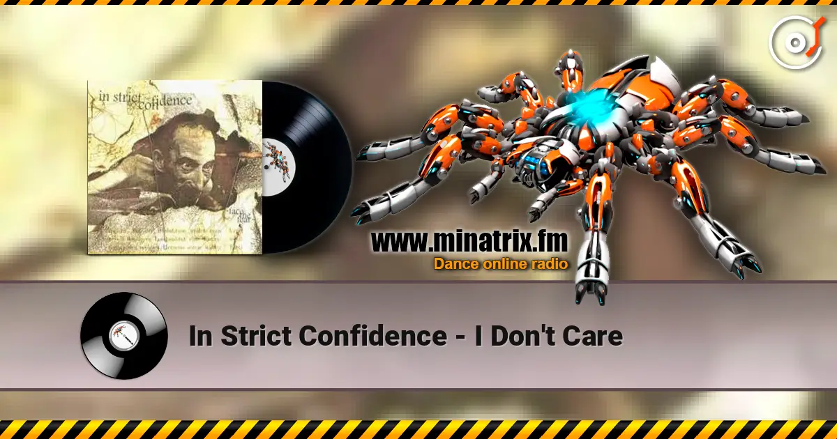 In Strict Confidence - I Don't Care жоғары сапада онлайн тыңдау | Minatrix.FM