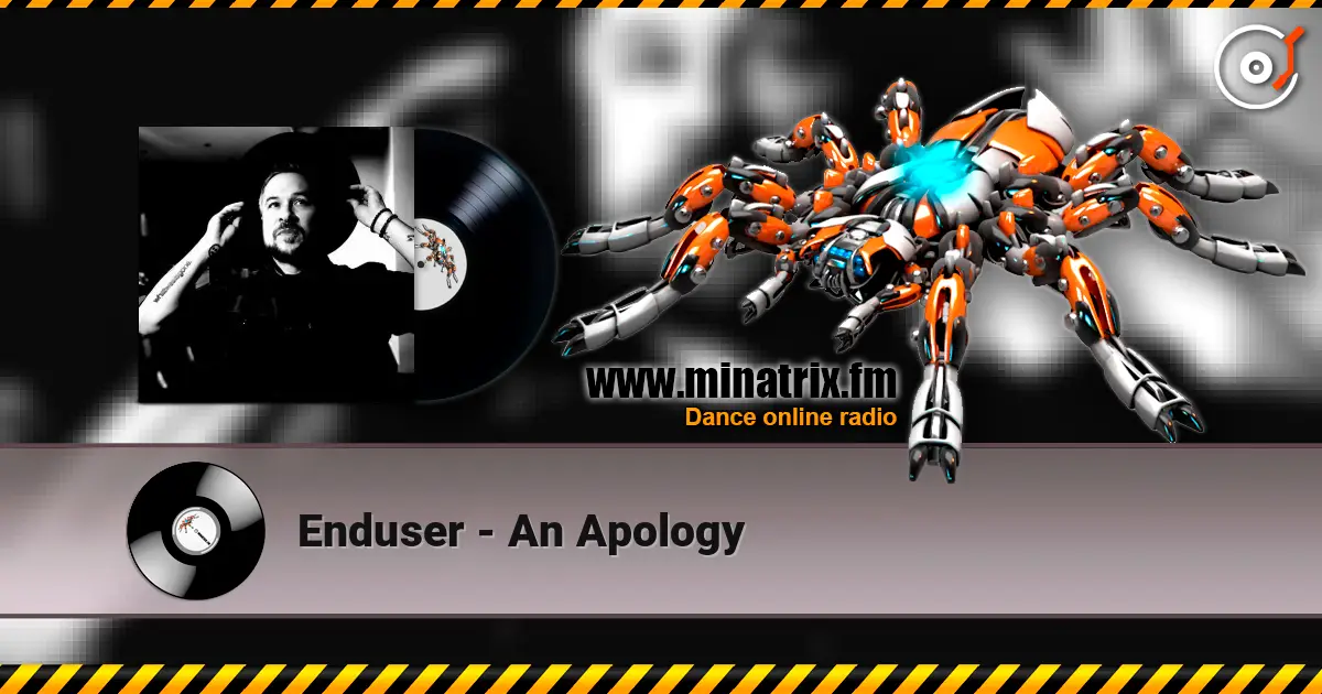 Enduser - An Apology жоғары сапада онлайн тыңдау | Minatrix.FM