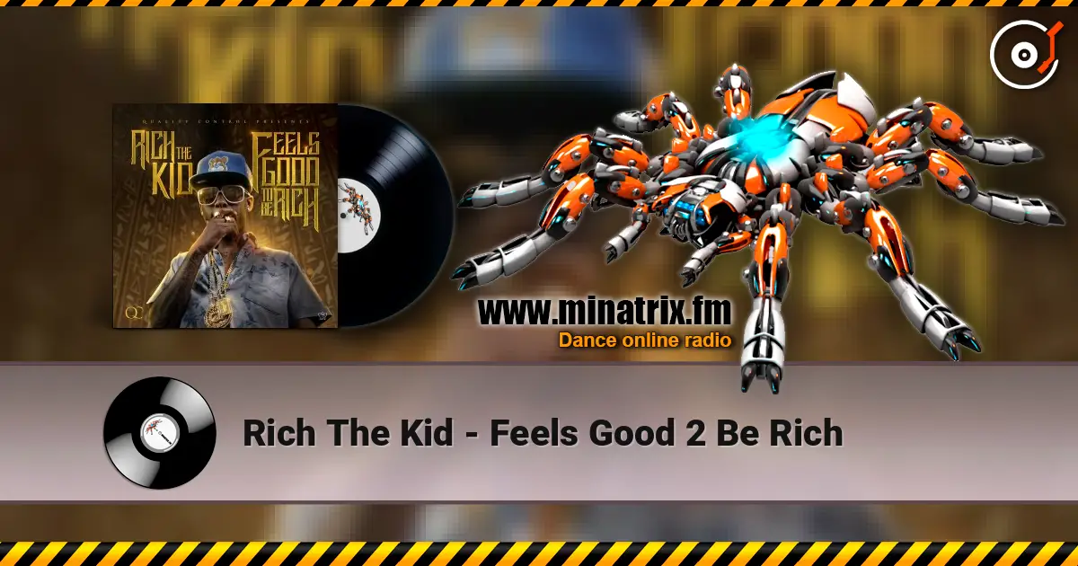 Rich The Kid - Feels Good 2 Be Rich жоғары сапада онлайн тыңдау | Minatrix.FM