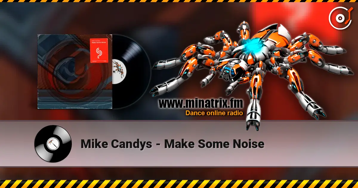 Mike Candys - Make Some Noise жоғары сапада онлайн тыңдау | Minatrix.FM