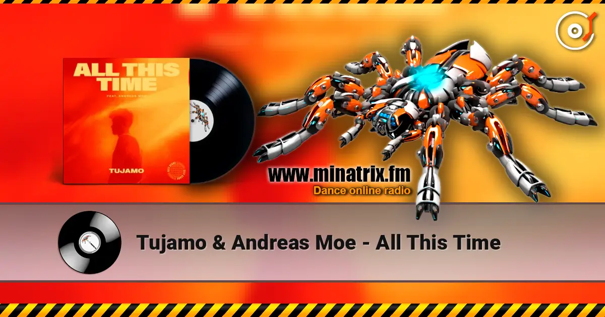 Tujamo & Andreas Moe - All This Time жоғары сапада онлайн тыңдау | Minatrix.FM