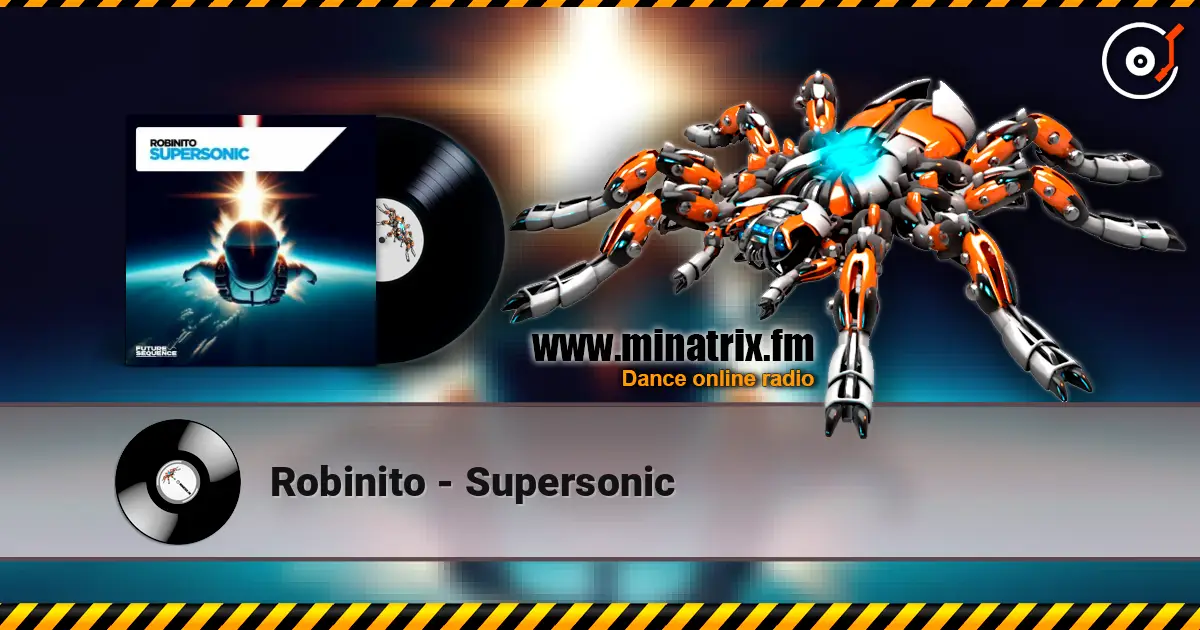 Robinito - Supersonic жоғары сапада онлайн тыңдау | Minatrix.FM