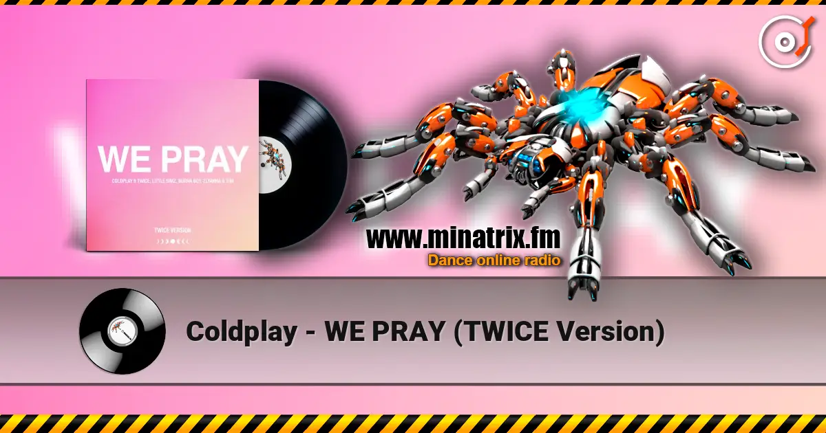 Coldplay - WE PRAY (TWICE Version) жоғары сапада онлайн тыңдау | Minatrix.FM