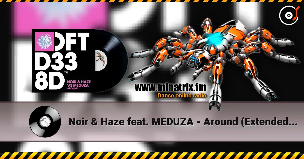 Noir & Haze feat. MEDUZA - Around (Extended Mix) жоғары сапада онлайн тыңдау | Minatrix.FM