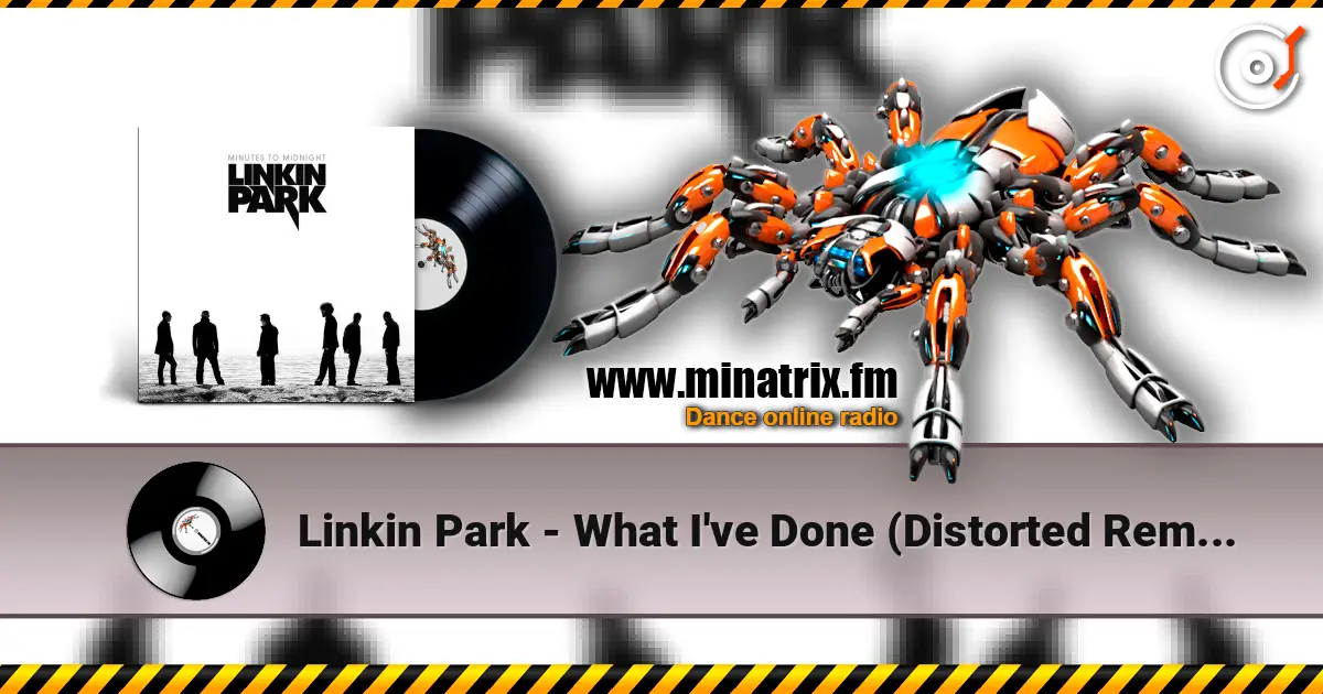 Linkin Park - What I've Done (Distorted Remix) жоғары сапада онлайн тыңдау | Minatrix.FM