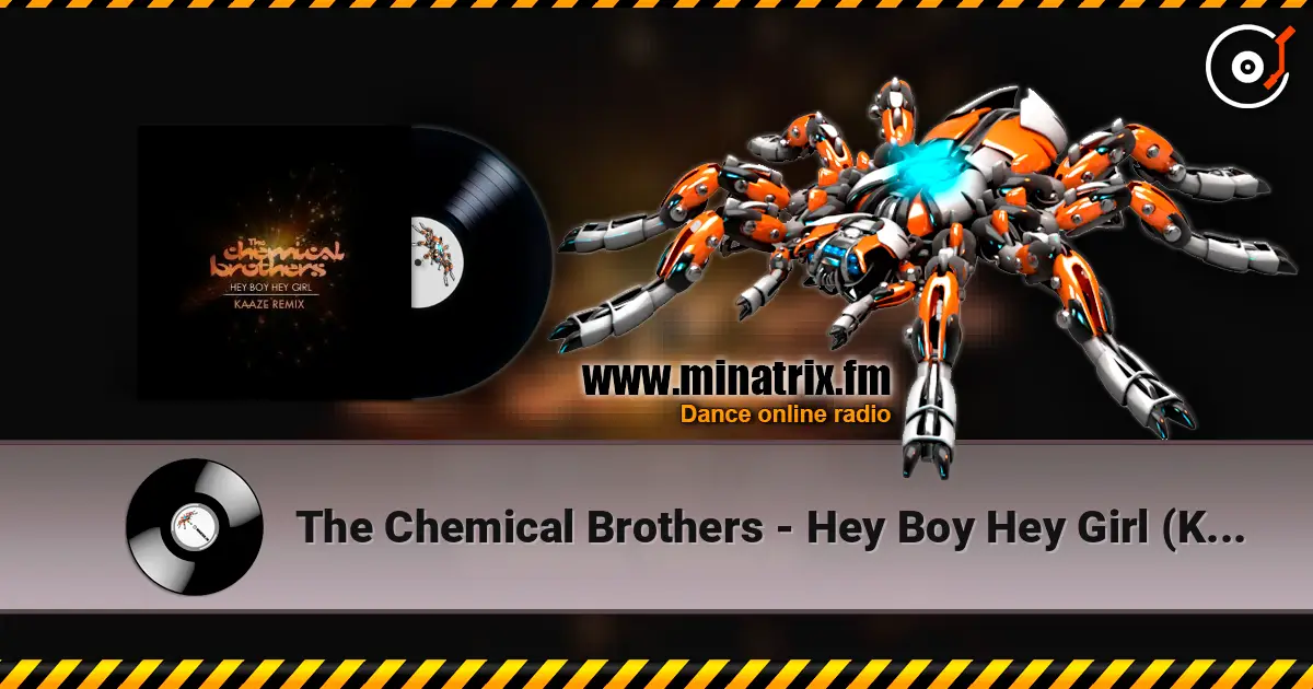 The Chemical Brothers - Hey Boy Hey Girl (Kaaze Unofficial Remix) жоғары сапада онлайн тыңдау | Minatrix.FM