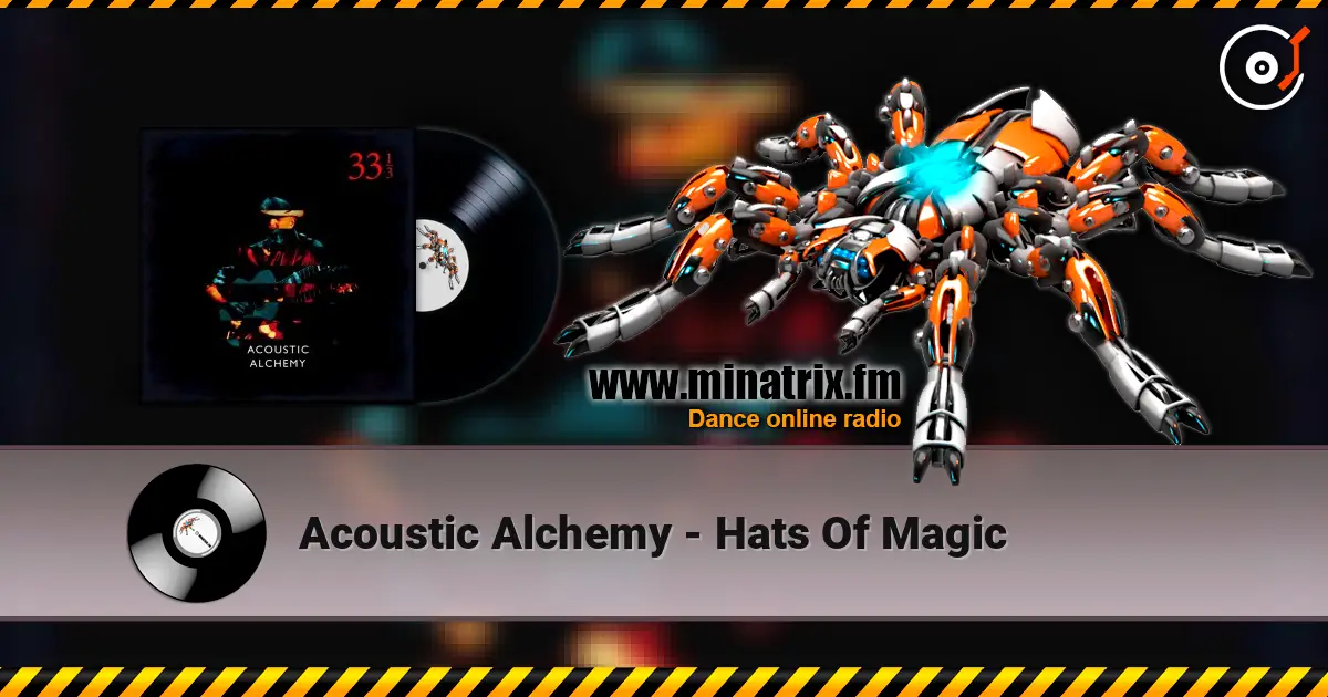 Acoustic Alchemy - Hats Of Magic жоғары сапада онлайн тыңдау | Minatrix.FM