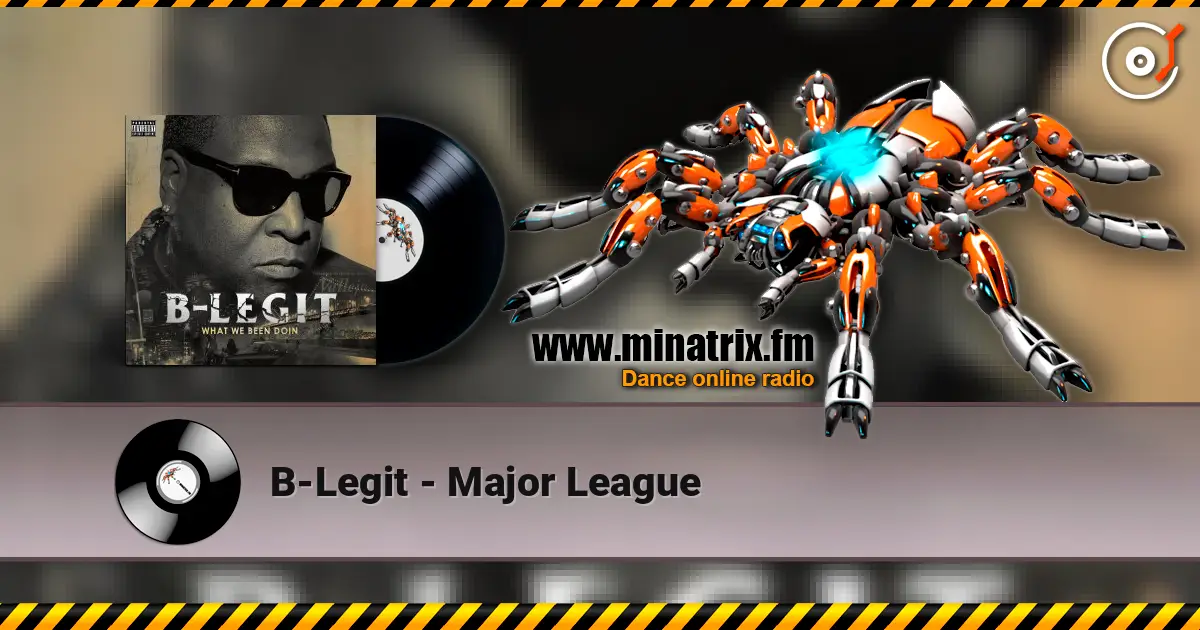 B-Legit - Major League жоғары сапада онлайн тыңдау | Minatrix.FM