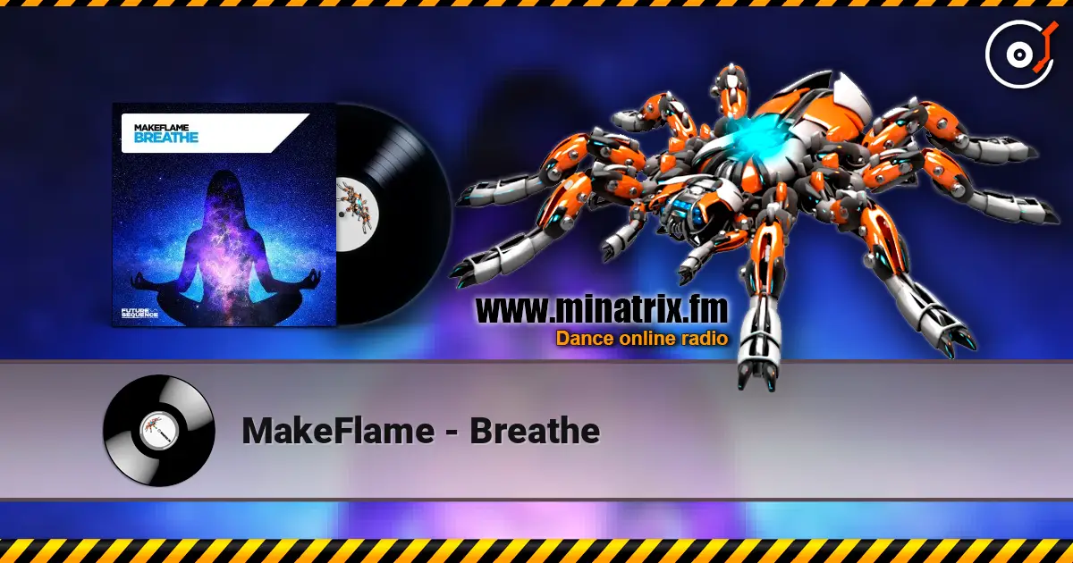 MakeFlame - Breathe жоғары сапада онлайн тыңдау | Minatrix.FM