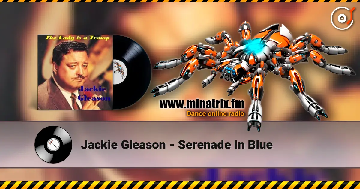 Jackie Gleason - Serenade In Blue жоғары сапада онлайн тыңдау | Minatrix.FM