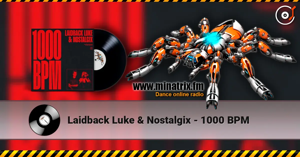 Laidback Luke & Nostalgix - 1000 BPM жоғары сапада онлайн тыңдау | Minatrix.FM