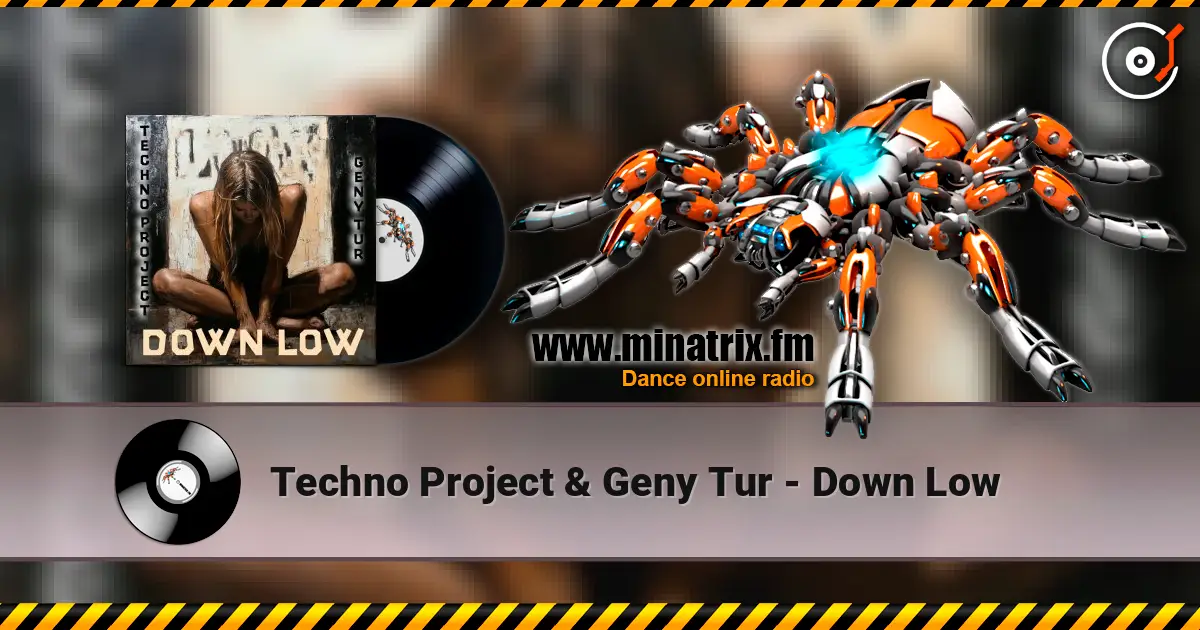 Techno Project & Geny Tur - Down Low жоғары сапада онлайн тыңдау | Minatrix.FM