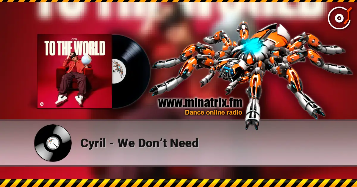 Cyril - We Don’t Need жоғары сапада онлайн тыңдау | Minatrix.FM