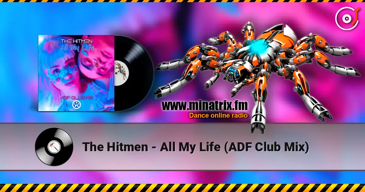 The Hitmen - All My Life (ADF Club Mix) жоғары сапада онлайн тыңдау | Minatrix.FM