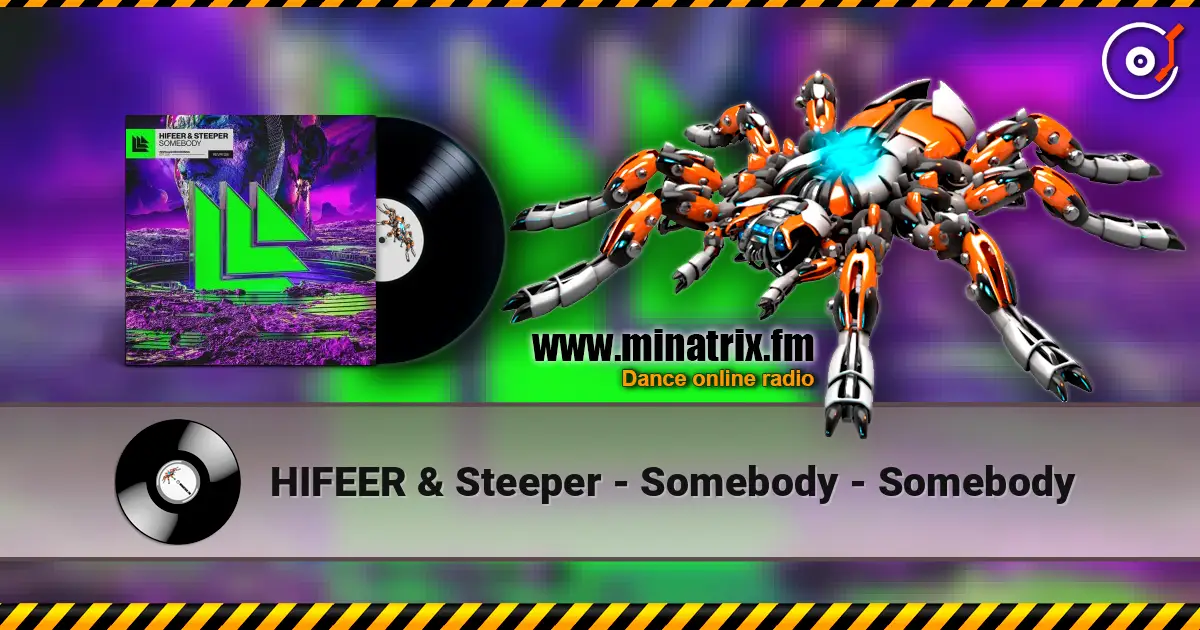 HIFEER & Steeper - Somebody - Somebody жоғары сапада онлайн тыңдау | Minatrix.FM