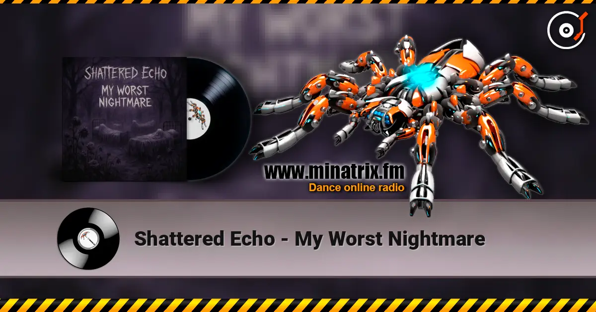 Shattered Echo - My Worst Nightmare жоғары сапада онлайн тыңдау | Minatrix.FM
