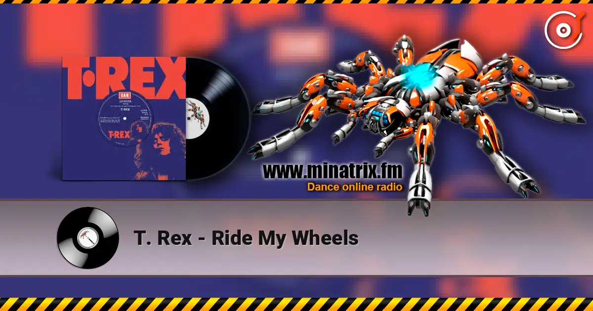 T. Rex - Ride My Wheels жоғары сапада онлайн тыңдау | Minatrix.FM