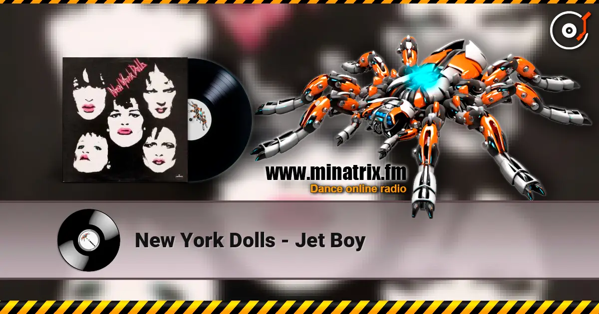 New York Dolls - Jet Boy жоғары сапада онлайн тыңдау | Minatrix.FM