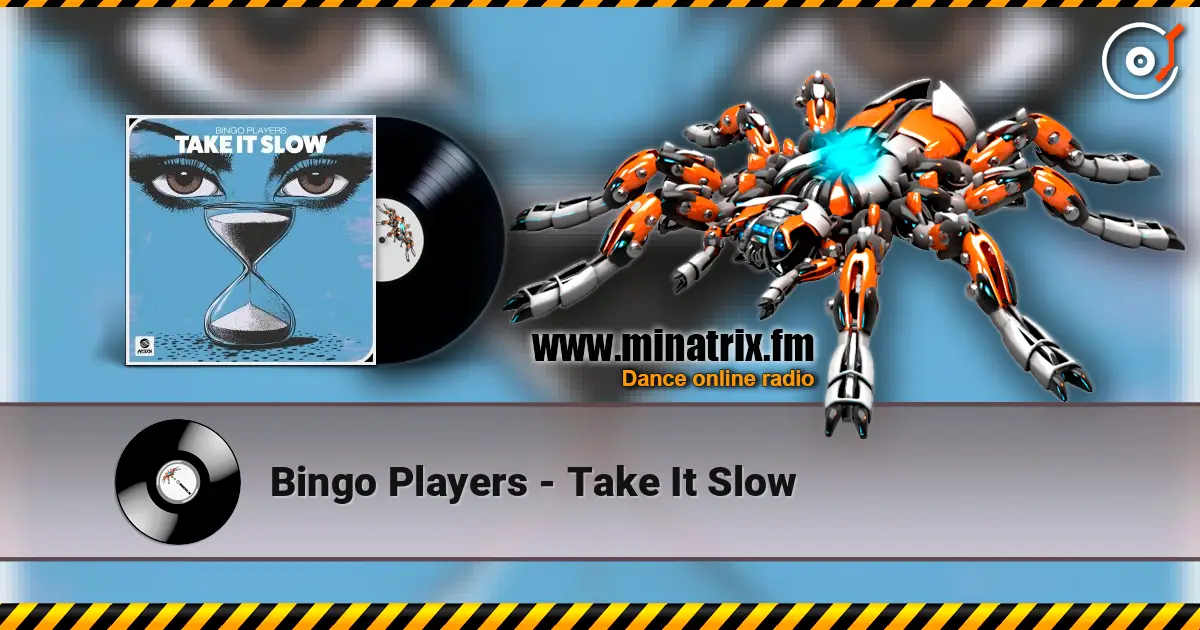 Bingo Players - Take It Slow жоғары сапада онлайн тыңдау | Minatrix.FM