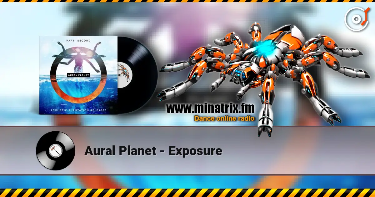 Aural Planet - Exposure жоғары сапада онлайн тыңдау | Minatrix.FM