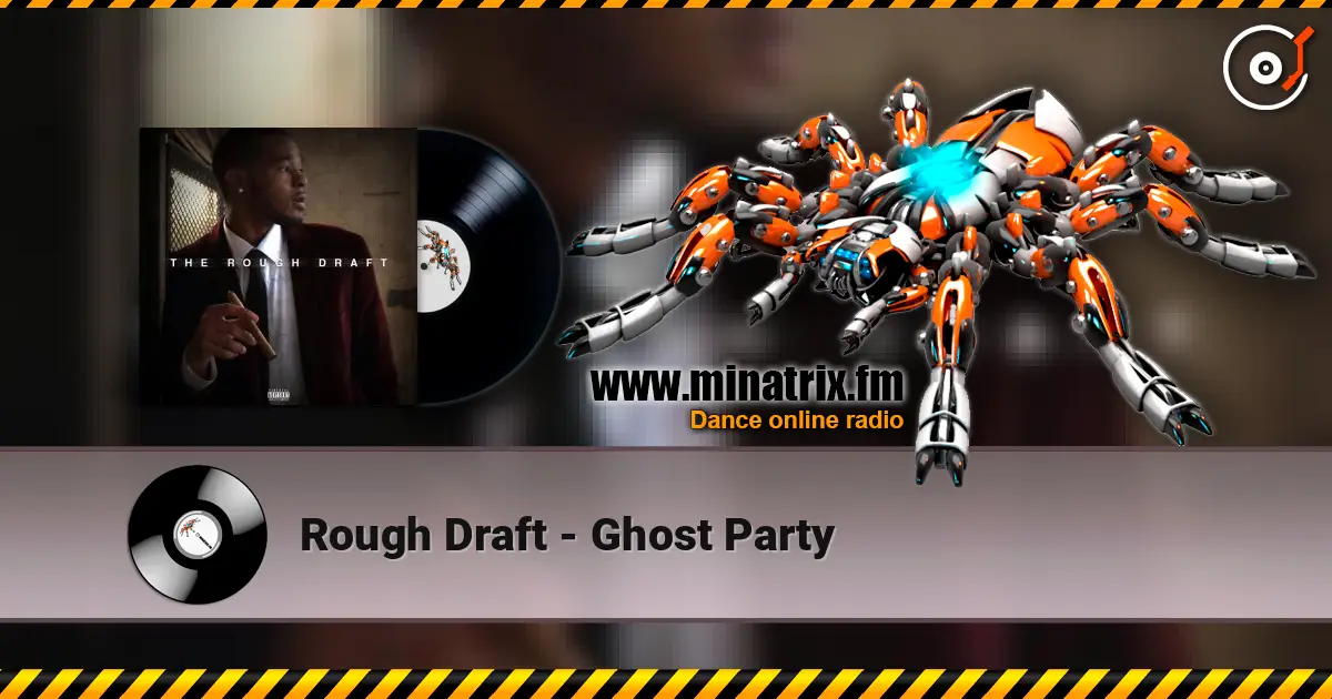 Rough Draft - Ghost Party жоғары сапада онлайн тыңдау | Minatrix.FM