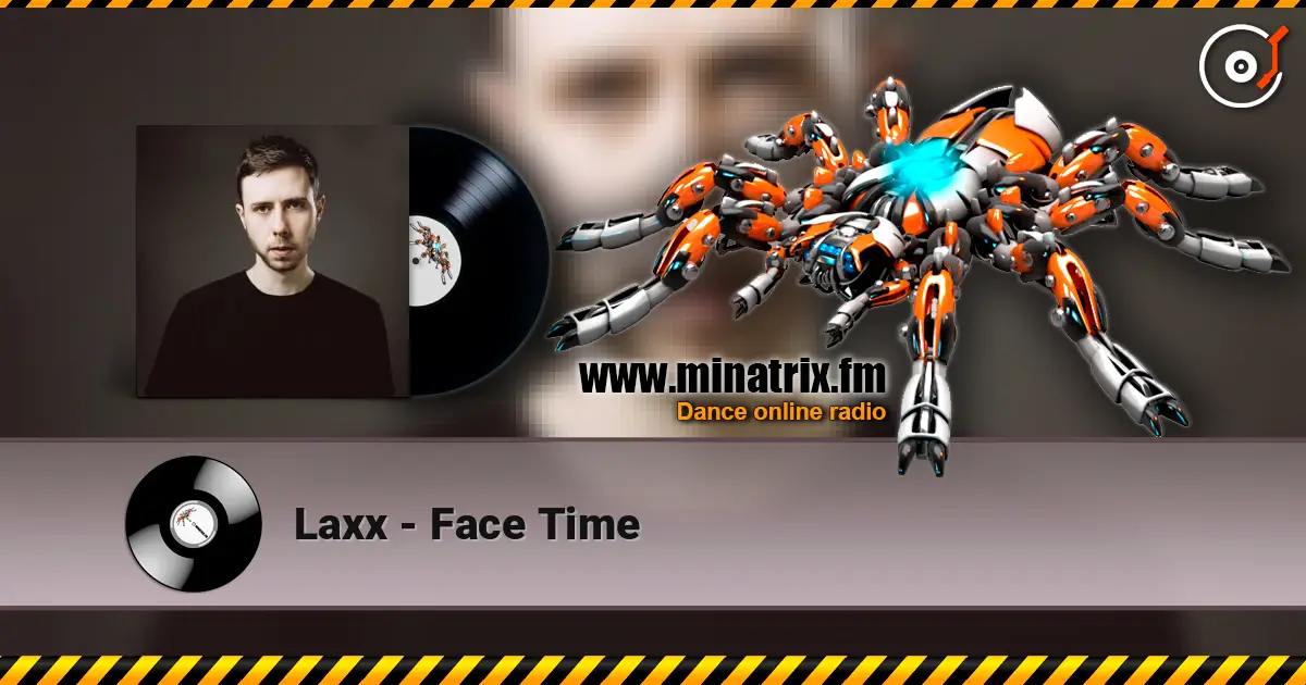 Laxx - Face Time жоғары сапада онлайн тыңдау | Minatrix.FM