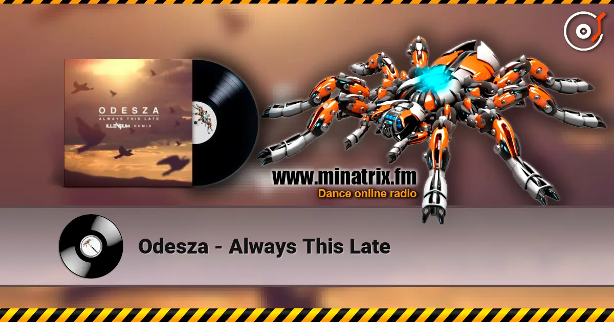 Odesza - Always This Late жоғары сапада онлайн тыңдау | Minatrix.FM