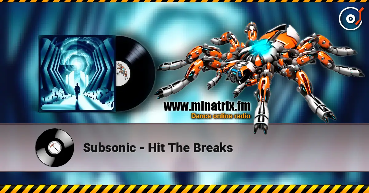 Subsonic - Hit The Breaks жоғары сапада онлайн тыңдау | Minatrix.FM