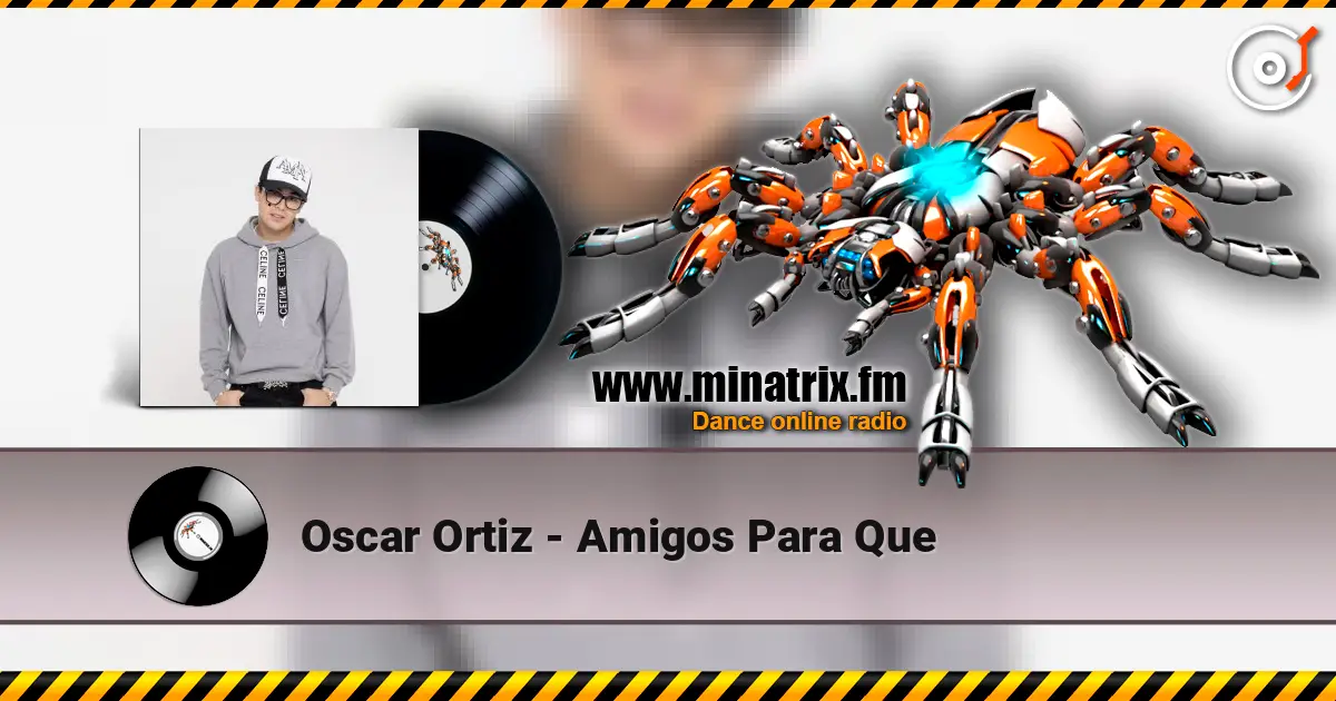 Oscar Ortiz - Amigos Para Que жоғары сапада онлайн тыңдау | Minatrix.FM