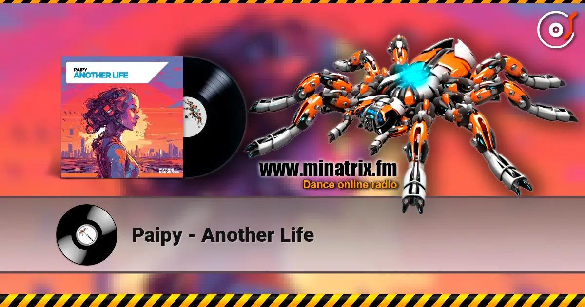 Paipy - Another Life жоғары сапада онлайн тыңдау | Minatrix.FM