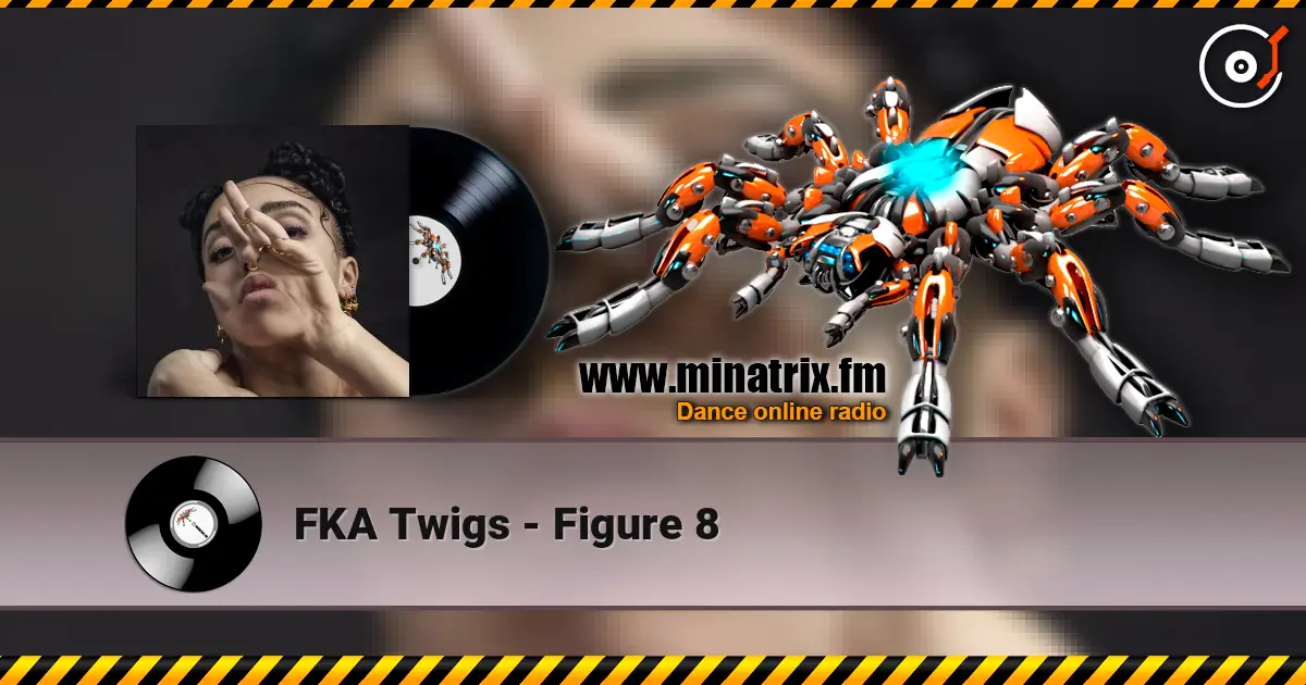 FKA Twigs - Figure 8 жоғары сапада онлайн тыңдау | Minatrix.FM
