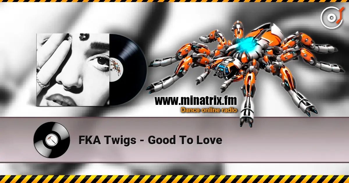FKA Twigs - Good To Love жоғары сапада онлайн тыңдау | Minatrix.FM