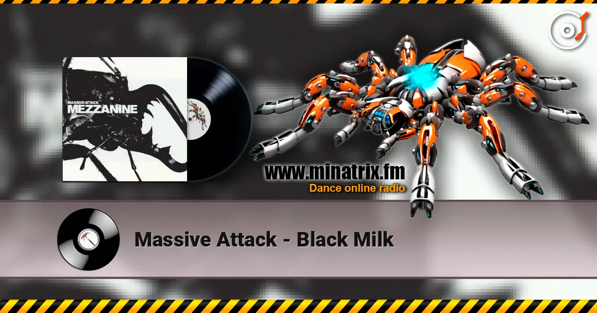 Massive Attack - Black Milk жоғары сапада онлайн тыңдау | Minatrix.FM