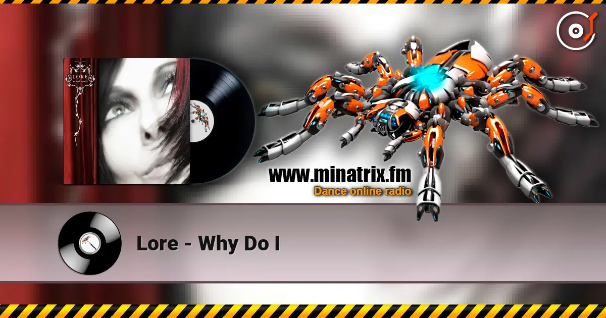 Lore - Why Do I жоғары сапада онлайн тыңдау | Minatrix.FM