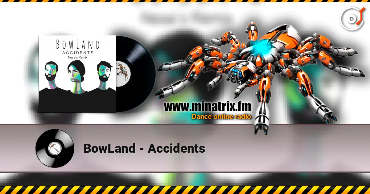 BowLand - Accidents escuchar online en alta calidad | Minatrix.FM