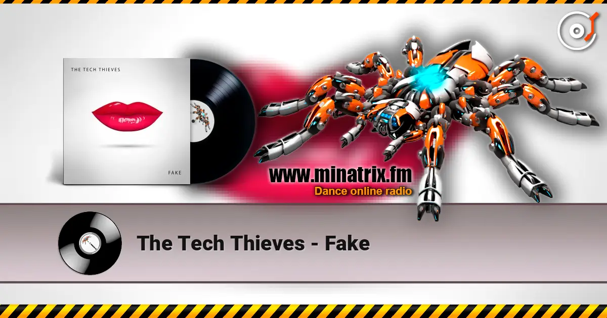 The Tech Thieves - Fake жоғары сапада онлайн тыңдау | Minatrix.FM