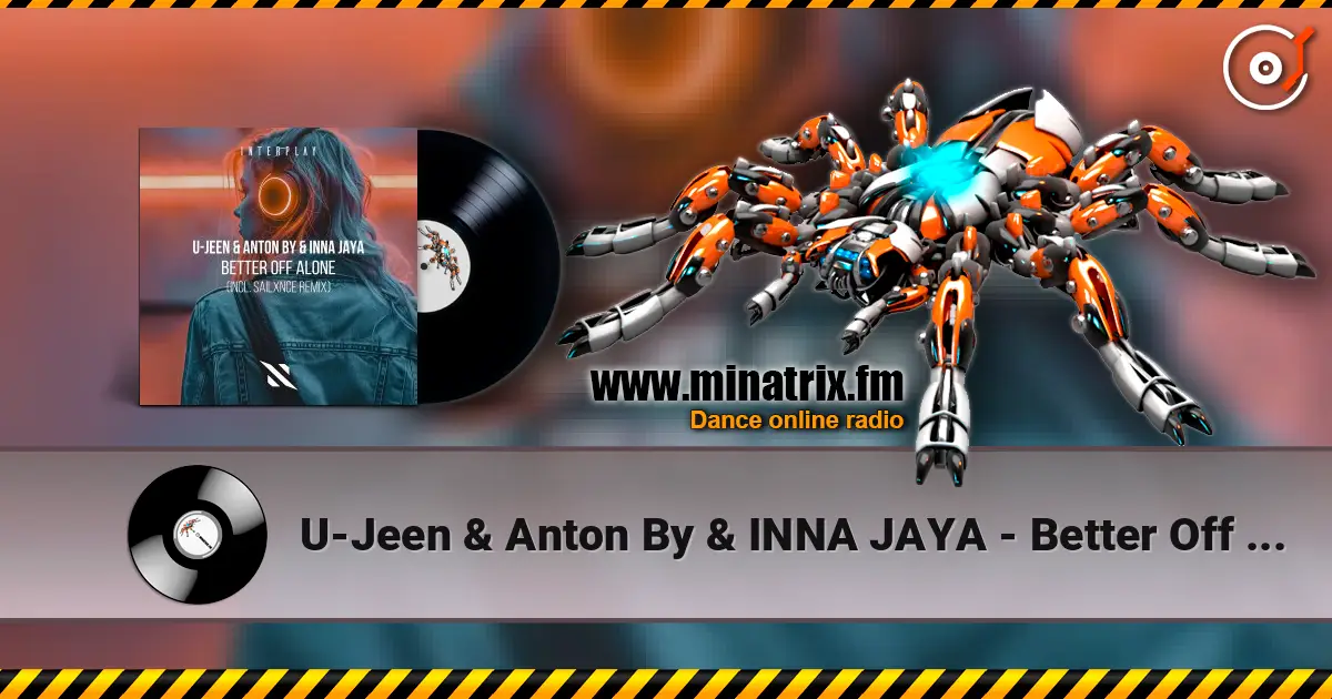 U-Jeen & Anton By & INNA JAYA - Better Off Alone (Extended Mix) жоғары сапада онлайн тыңдау | Minatrix.FM