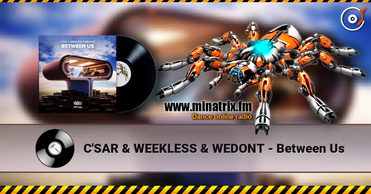 C'SAR & WEEKLESS & WEDONT - Between Us жоғары сапада онлайн тыңдау | Minatrix.FM