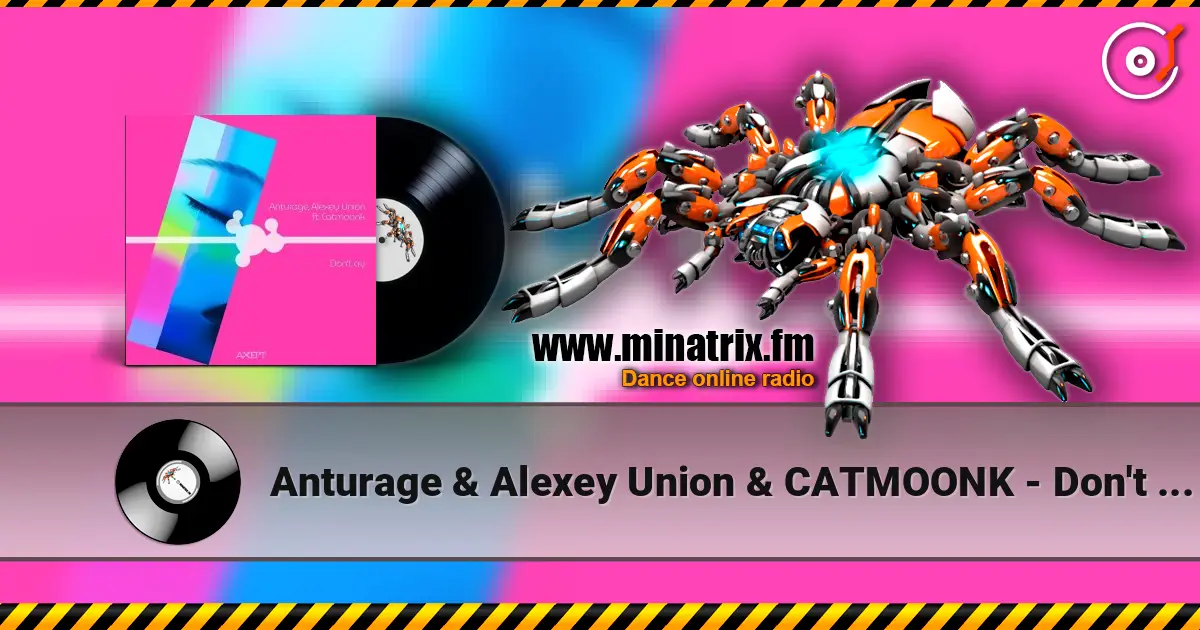 Anturage & Alexey Union & CATMOONK - Don't Cry (Extended Mix) жоғары сапада онлайн тыңдау | Minatrix.FM