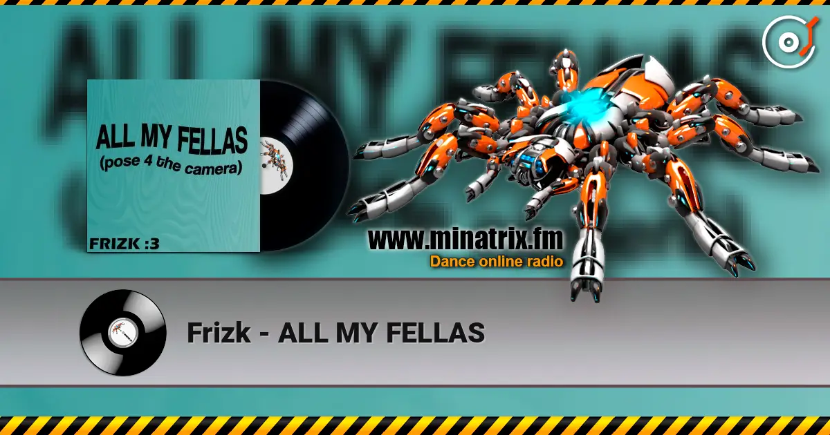 Frizk - ALL MY FELLAS жоғары сапада онлайн тыңдау | Minatrix.FM